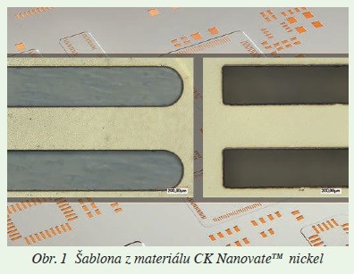 Obr. 1 Šablona z materiálu CK Nanovate™ nickel